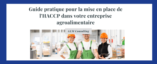 Guide pratique pour la mise en place de l’HACCP dans votre entreprise agroalimentaire
