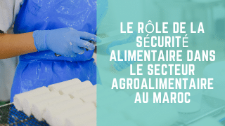 Le rôle de la sécurité alimentaire dans le secteur agroalimentaire au Maroc