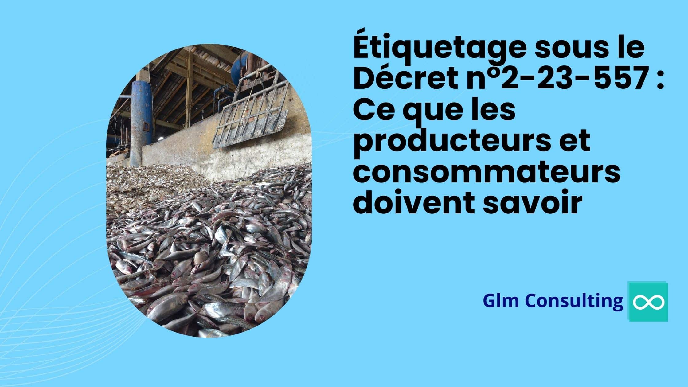 Étiquetage sous le Décret n°2-23-557 : Ce que les producteurs et consommateurs doivent savoir