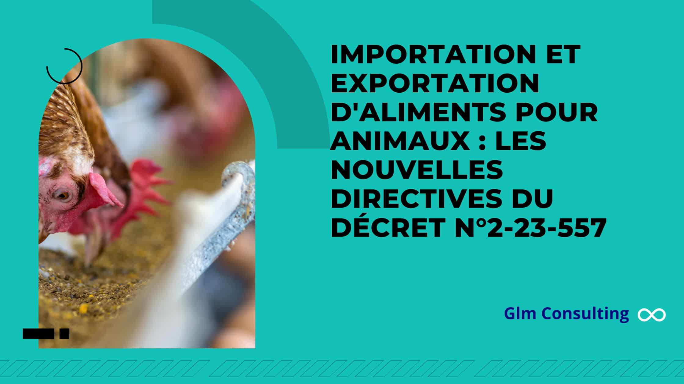 Importation et exportation d’aliments pour animaux : Les nouvelles directives du Décret n°2-23-557